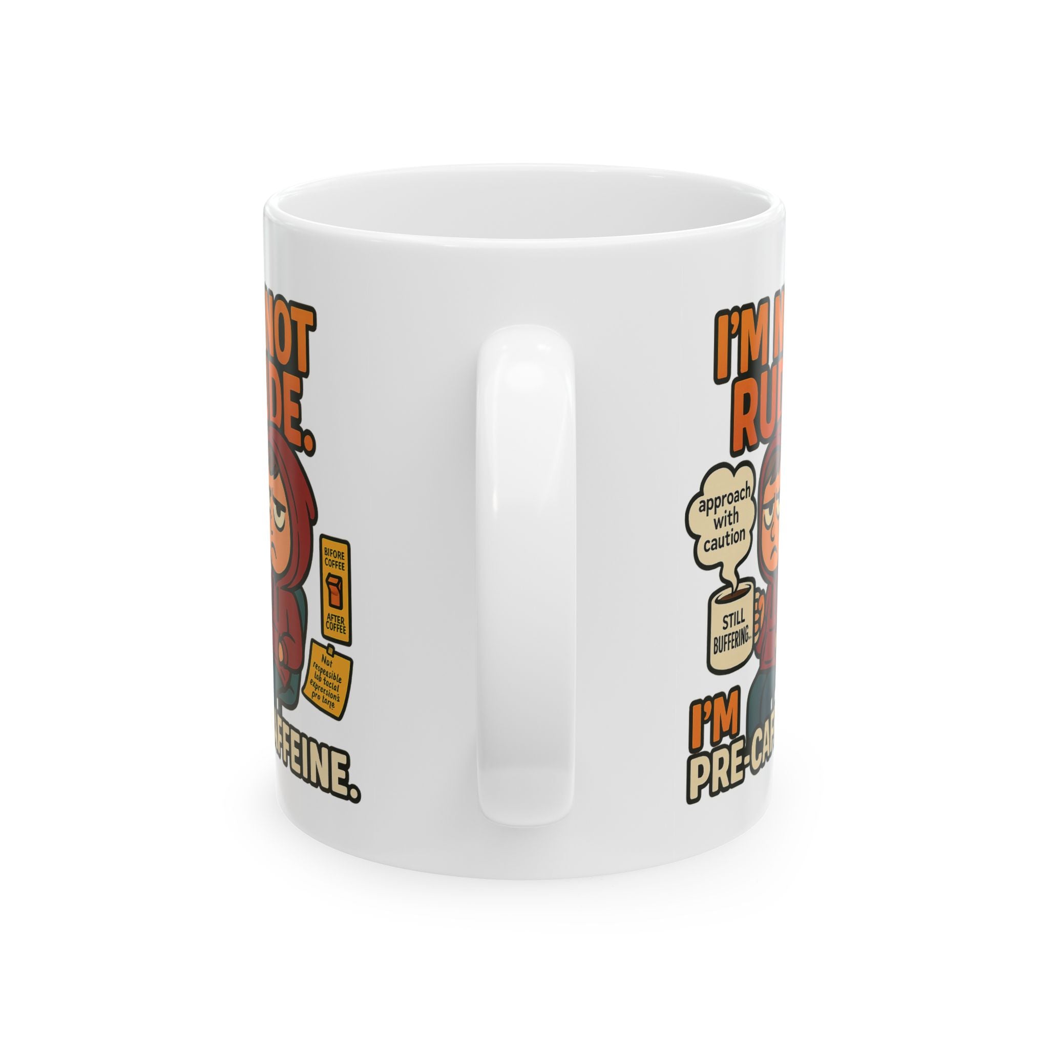 I'm Not Rude I'm Pre-Cafeine-Caffeine Ceramic Mug
