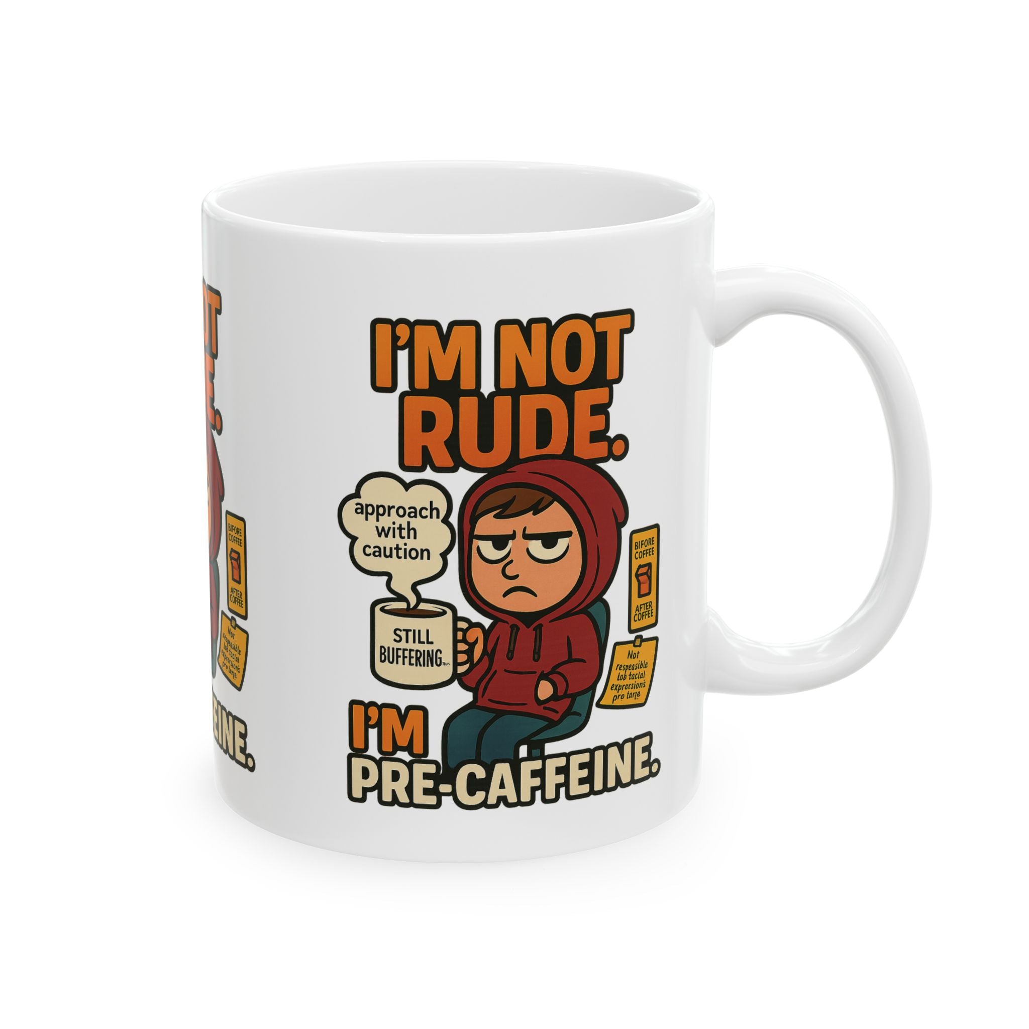 I'm Not Rude I'm Pre-Cafeine-Caffeine Ceramic Mug