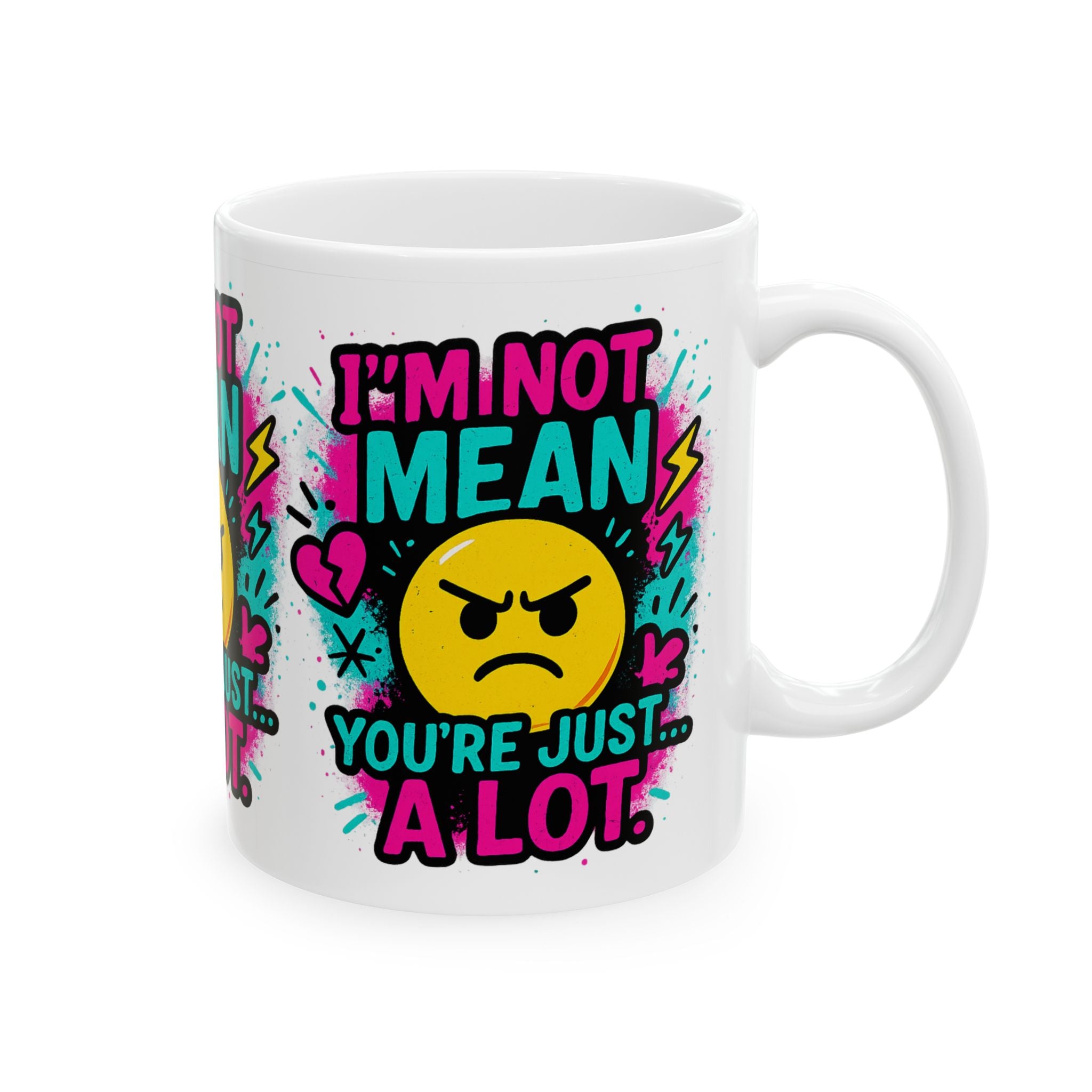 I’m Not Mean You’re Just A lot