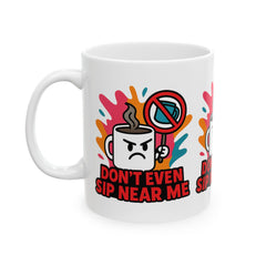 Don't Even Sip Near Me Mug