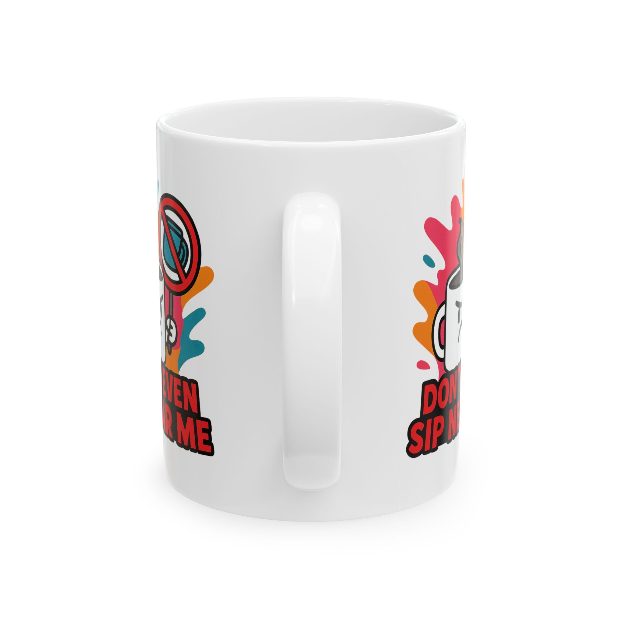 Don't Even Sip Near Me Mug