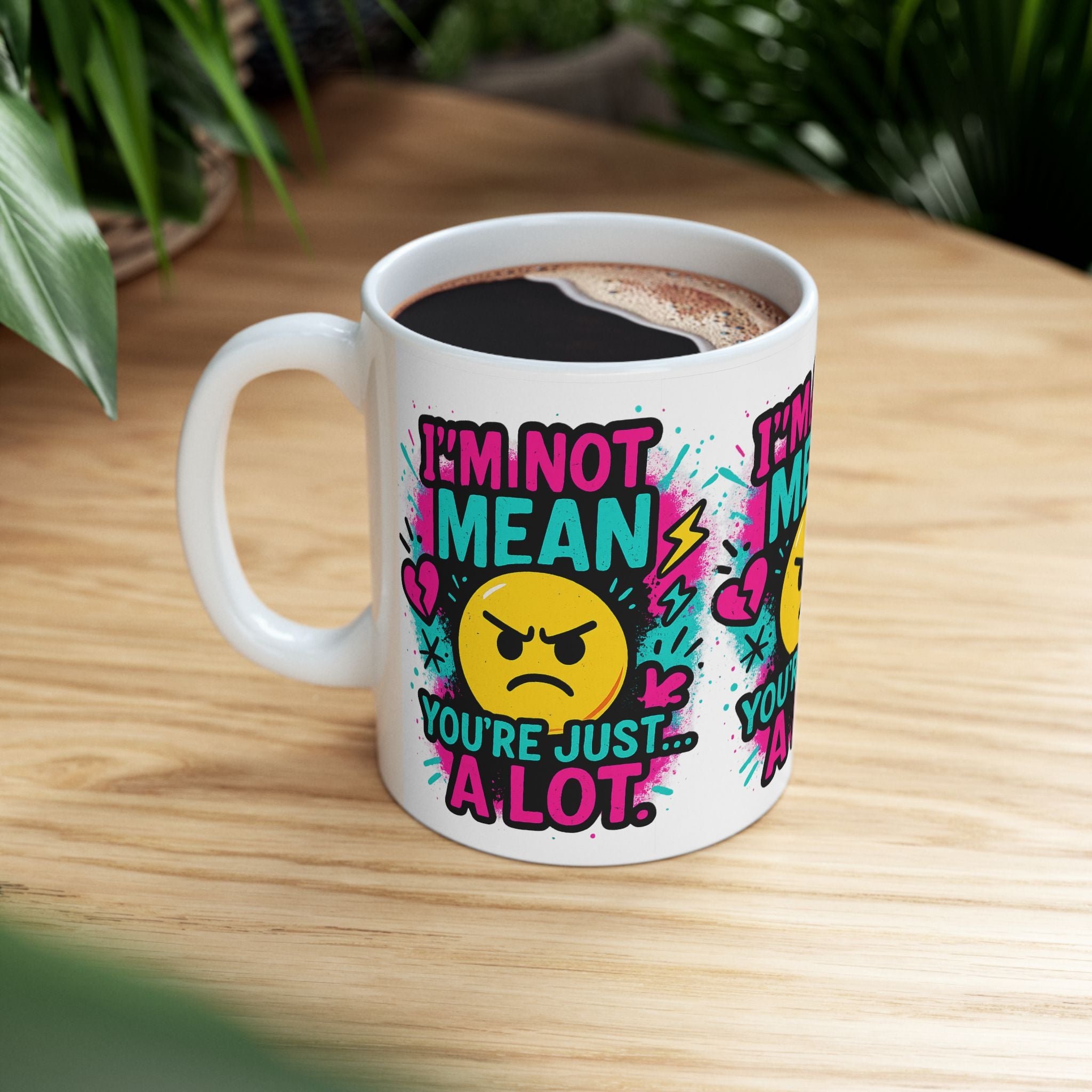 I’m Not Mean You’re Just A lot