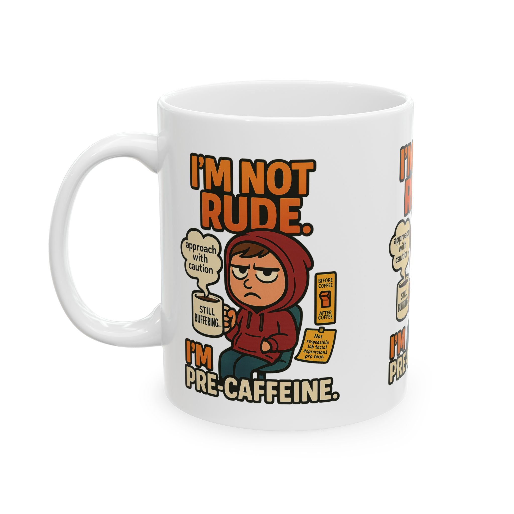 I'm Not Rude I'm Pre-Cafeine-Caffeine Ceramic Mug
