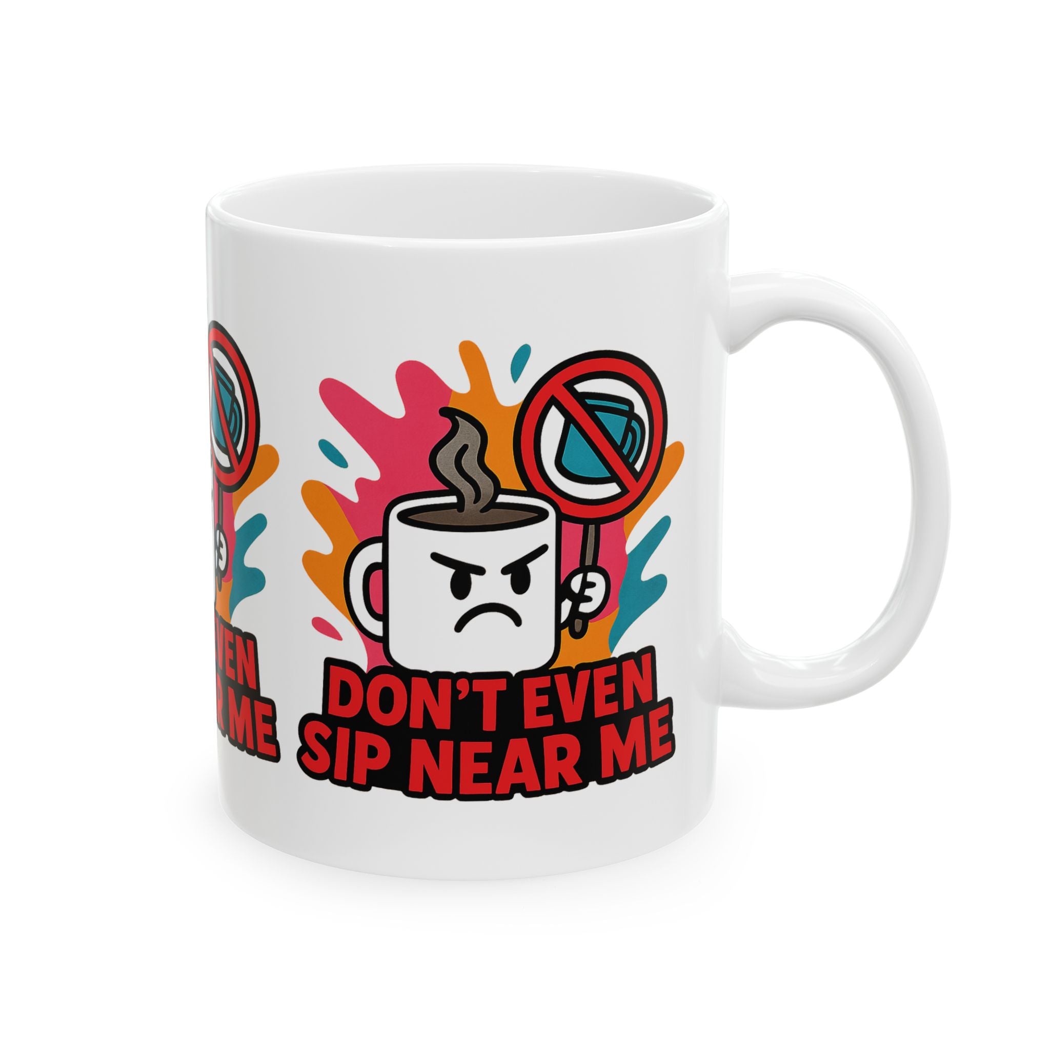 Don't Even Sip Near Me Mug
